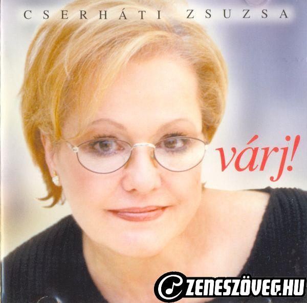 Cserháti Zsuzsa Várj!