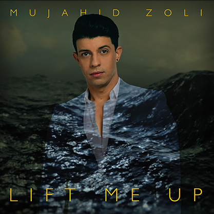 Mujahid Zoli Lift Me Up