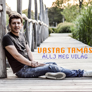 Vastag Tamás Állj meg világ