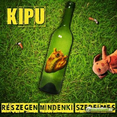 Kipu Részegen mindenki szerelmes