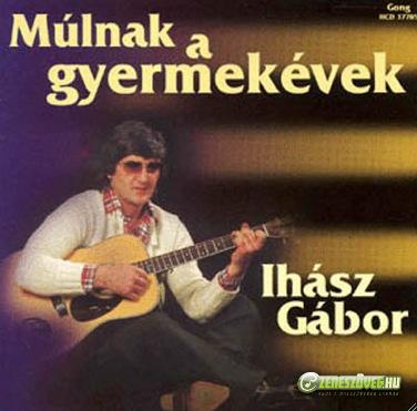 Ihász Gábor Múlnak a gyermekévek