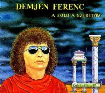 Demjén Ferenc A föld a szeretőm