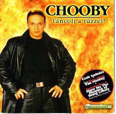 Chooby Táncolj a tűzzel