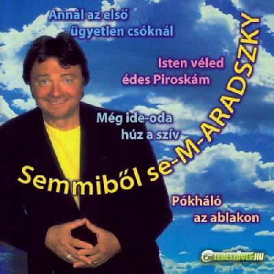 Aradszky László Semmiből se-m-Aradszky