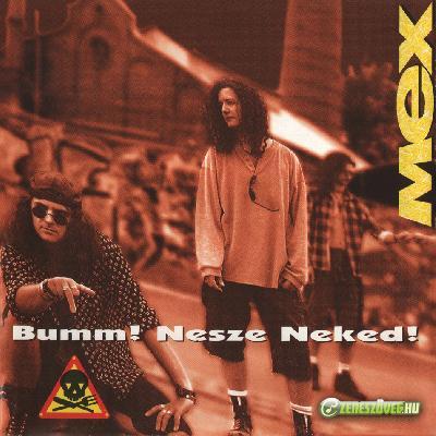 Mex Bumm! Nesze neked!