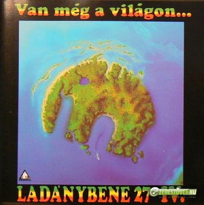 Ladánybene 27 Van még a világon