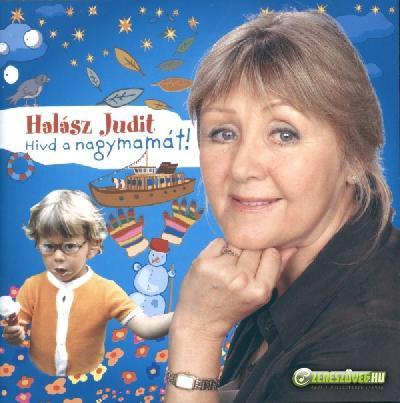 Halász Judit Hívd a nagymamát