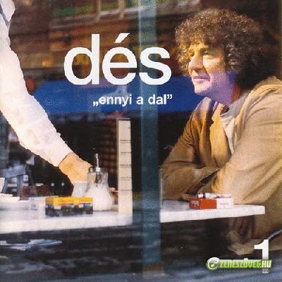 Dés László Dés László - Ennyi a dal