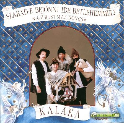 Kaláka Szabad-e bejönni ide betlehemmel