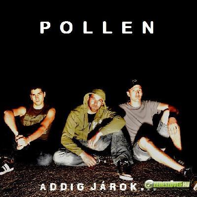 Pollen Addig járok...