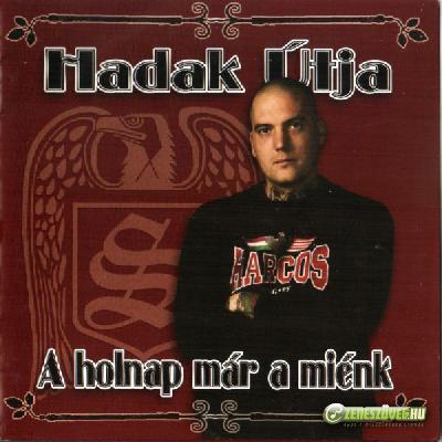 Hadak Útja A holnap már a miénk