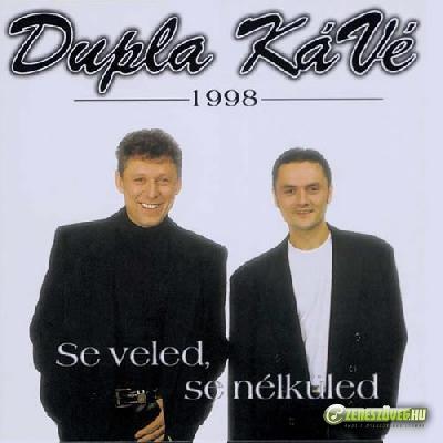 Dupla KáVé Se veled, se nélküled