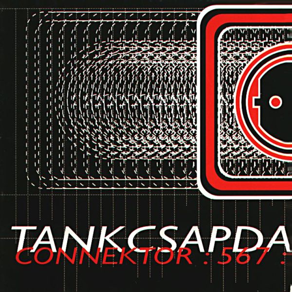Tankcsapda Connektor:567
