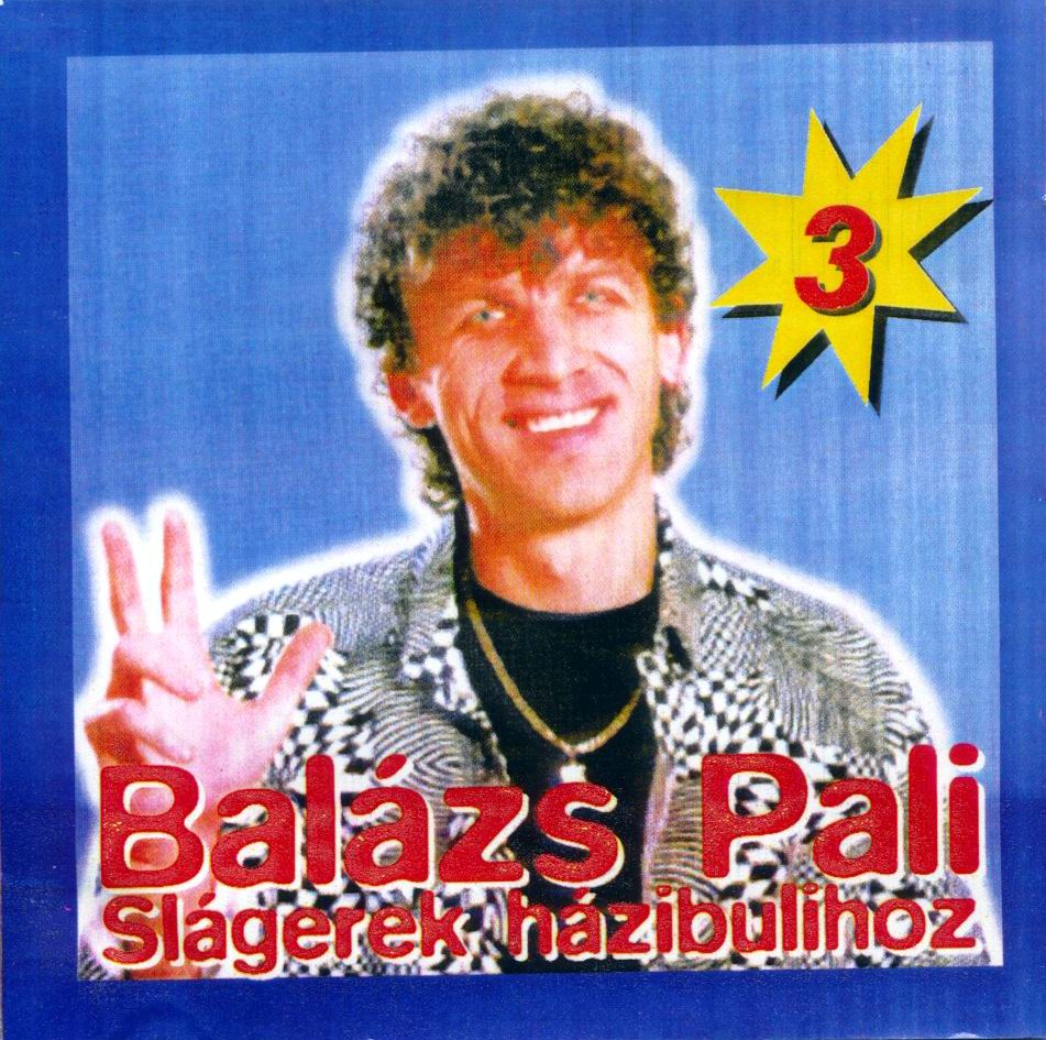 Balázs Pali Slágerek házibulihoz 3.