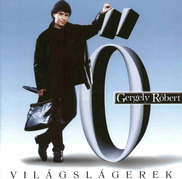 Gergely Róbert Ő - világslágerek