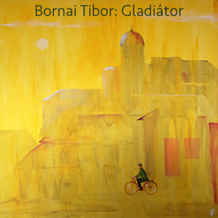 Bornai Tibor Gladiátor