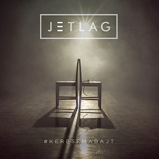 Jetlag Keresem a bajt