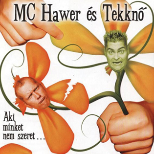 MC Hawer és Tekknő Aki minket nem szeret