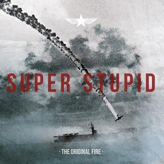 Super Stupid The Original Fire