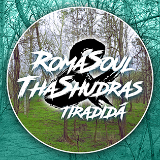 Tha Shudras Tiridadá (feat. RomaSoul)