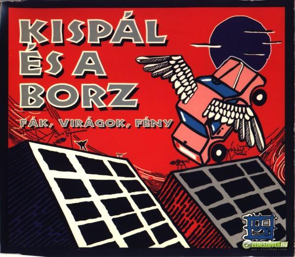 Kispál és a Borz Fák, virágok, fény (maxi)