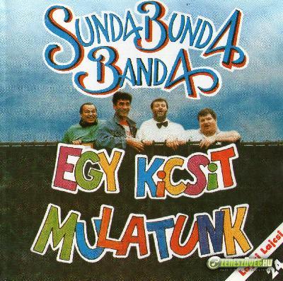 Sunda-Bunda Banda Egy kicsit mulatunk