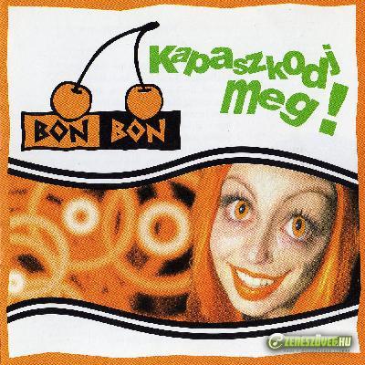 Bon Bon Kapaszkodj meg!