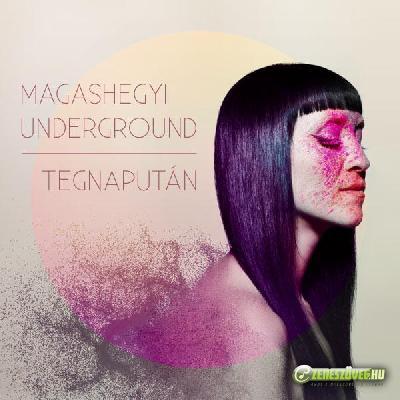 Magashegyi Underground Tegnapután
