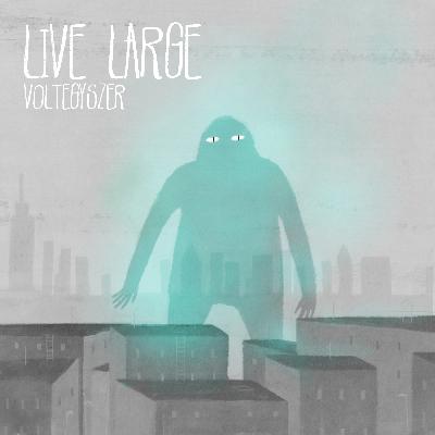 Live Large  Voltegyszer