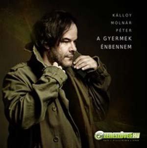 Kálloy Molnár Péter A gyermek énbennem