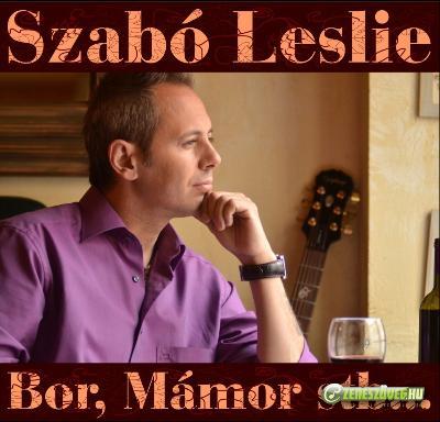 Szabó Leslie  Bor Mámor Stb.