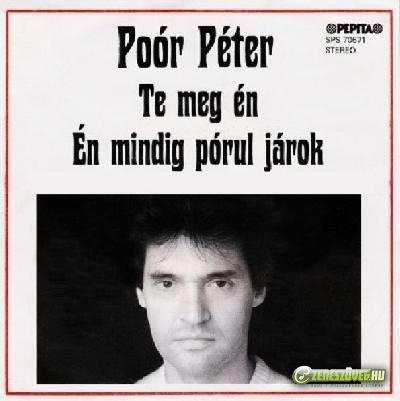 Poór Péter Te meg én - Én mindig pórul járok