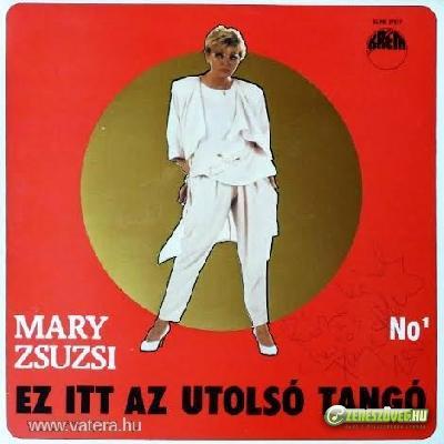 Mary Zsuzsi Ez itt az utolsó tangó