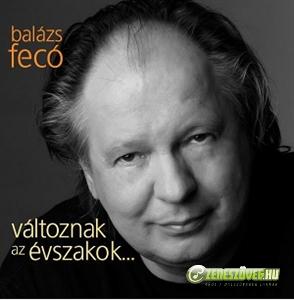 Balázs Fecó Változnak az évszakok