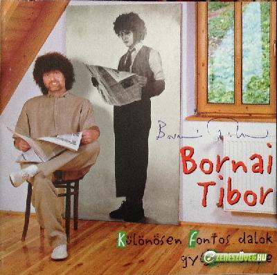 Bornai Tibor Különösen fontos dalok gyűjteménye