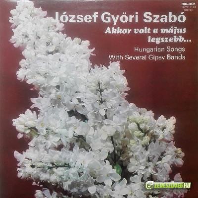Győri Szabó József Akkor volt a május a legszebb...