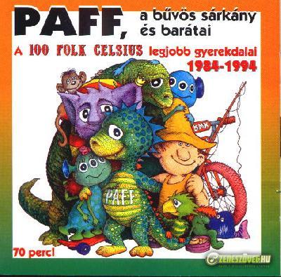 100 Folk Celsius PAFF, a bűvös sárkány és barátai    A 100 Folk Celsius legjobb gyerekdalai 1984-1994