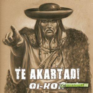 Oi-kor Te akartad!