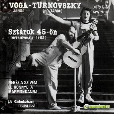 Voga-Turnovszky Sztárok 45-ön / Nehéz a szívem, de könnyű a marmonkanna
