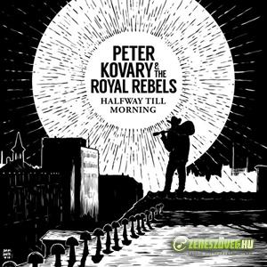 Peter Kovary & The Royal Rebels Halfway Till Morning
