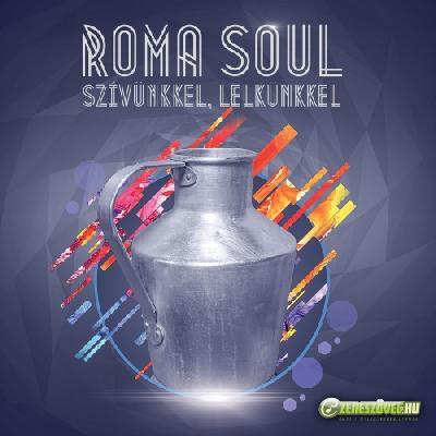 Roma Soul Szívünkkel, lelkünkkel