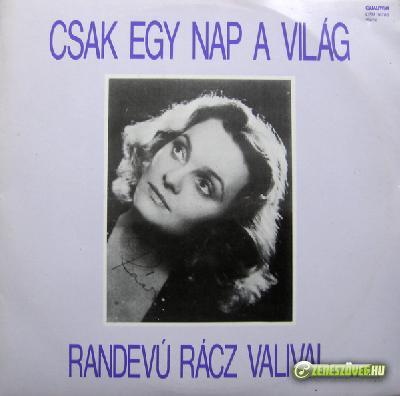 Rácz Vali Csak egy nap a világ ‎– Randevú Rácz Valival