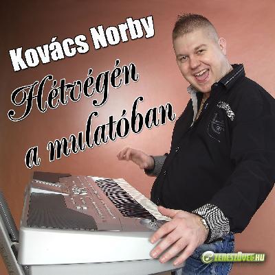 Kovács Norby Hétvégén a mulatóban