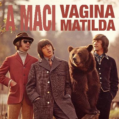 A Maci Vagina Matilda